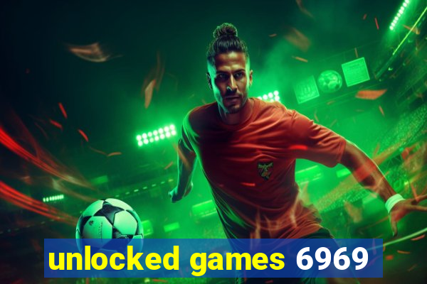 unlocked games 6969